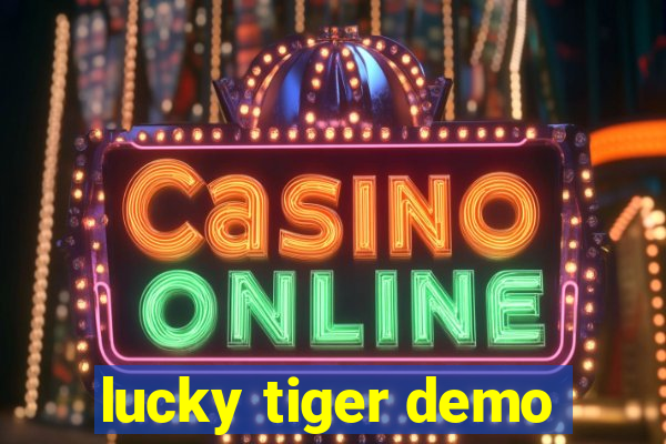 lucky tiger demo